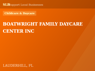 BOATWRIGHT FAMILY DAYCARE CENTER INC — Childcare & Daycare in LAUDERHILL, FL