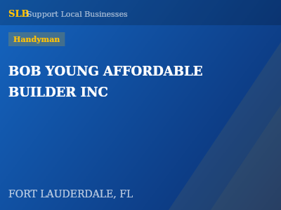 BOB YOUNG AFFORDABLE BUILDER INC — Handyman in FORT LAUDERDALE, FL