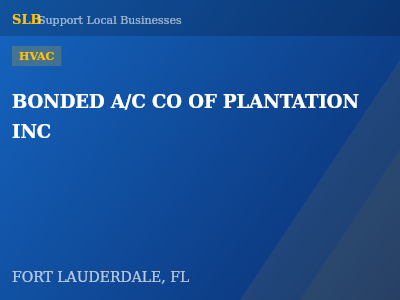 BONDED A/C CO OF PLANTATION INC — HVAC in FORT LAUDERDALE, FL