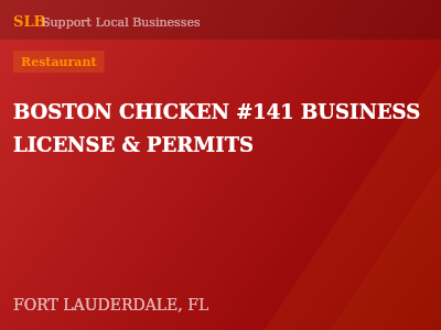 BOSTON CHICKEN #141 BUSINESS LICENSE & PERMITS — Restaurant in FORT LAUDERDALE, FL