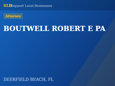 BOUTWELL ROBERT E PA — Attorney in DEERFIELD BEACH, FL