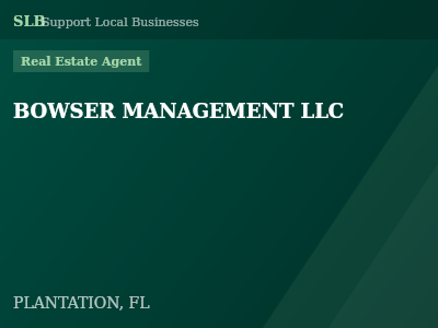 BOWSER MANAGEMENT LLC — Real Estate Agent in PLANTATION, FL