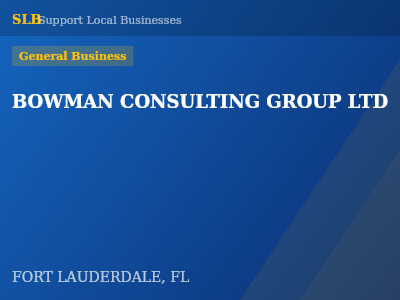 BOWMAN CONSULTING GROUP LTD — General Business in FORT LAUDERDALE, FL