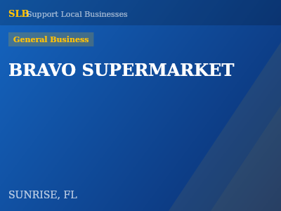 BRAVO SUPERMARKET — General Business in SUNRISE, FL