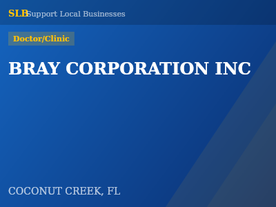 BRAY CORPORATION INC — Doctor/Clinic in COCONUT CREEK, FL