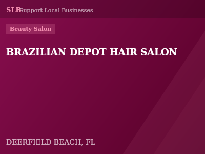 BRAZILIAN DEPOT HAIR SALON — Beauty Salon in DEERFIELD BEACH, FL