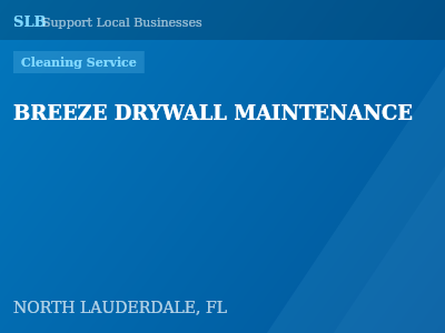 BREEZE DRYWALL MAINTENANCE — Cleaning Service in NORTH LAUDERDALE, FL