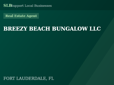 BREEZY BEACH BUNGALOW LLC — Real Estate Agent in FORT LAUDERDALE, FL