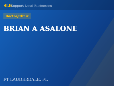 BRIAN A ASALONE — Doctor/Clinic in FT LAUDERDALE, FL