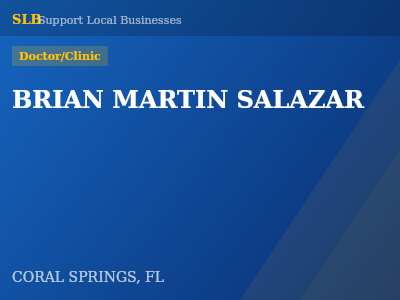 BRIAN MARTIN SALAZAR — Doctor/Clinic in CORAL SPRINGS, FL