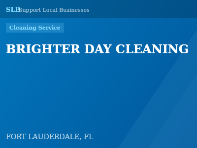 BRIGHTER DAY CLEANING — Cleaning Service in FORT LAUDERDALE, FL