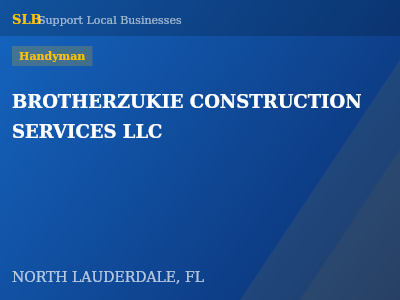 BROTHERZUKIE CONSTRUCTION SERVICES LLC — Handyman in NORTH LAUDERDALE, FL