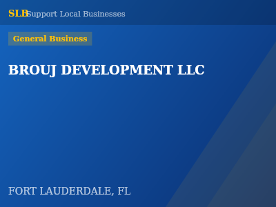 BROUJ DEVELOPMENT LLC — General Business in FORT LAUDERDALE, FL