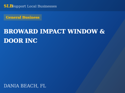 BROWARD IMPACT WINDOW & DOOR INC — General Business in DANIA BEACH, FL