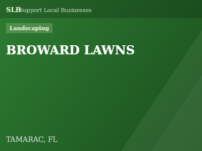 BROWARD LAWNS — Landscaping in TAMARAC, FL