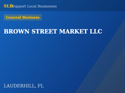 BROWN STREET MARKET LLC — General Business in LAUDERHILL, FL