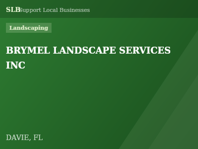 BRYMEL LANDSCAPE SERVICES INC — Landscaping in DAVIE, FL