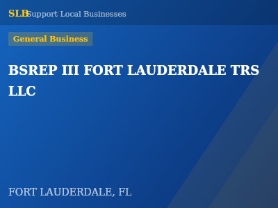 BSREP III FORT LAUDERDALE TRS LLC — General Business in FORT LAUDERDALE, FL