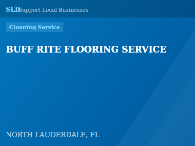 BUFF RITE FLOORING SERVICE — Cleaning Service in NORTH LAUDERDALE, FL
