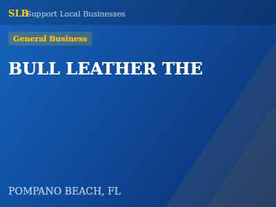 BULL LEATHER THE — General Business in POMPANO BEACH, FL