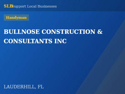 BULLNOSE CONSTRUCTION & CONSULTANTS INC — Handyman in LAUDERHILL, FL