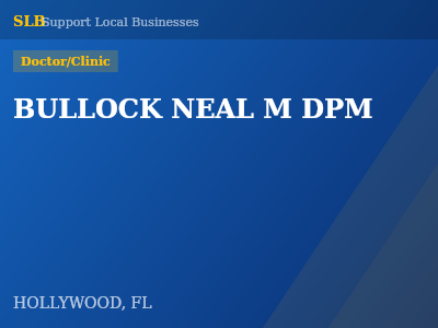 BULLOCK NEAL M DPM — Doctor/Clinic in HOLLYWOOD, FL