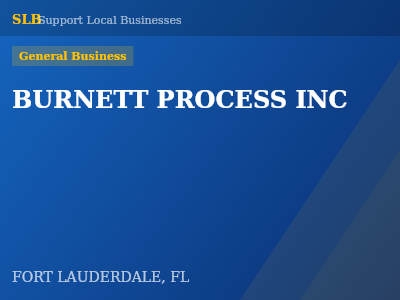 BURNETT PROCESS INC — General Business in FORT LAUDERDALE, FL