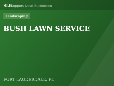 BUSH LAWN SERVICE — Landscaping in FORT LAUDERDALE, FL