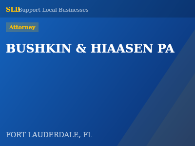 BUSHKIN & HIAASEN PA — Attorney in FORT LAUDERDALE, FL