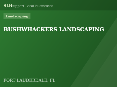 BUSHWHACKERS LANDSCAPING — Landscaping in FORT LAUDERDALE, FL