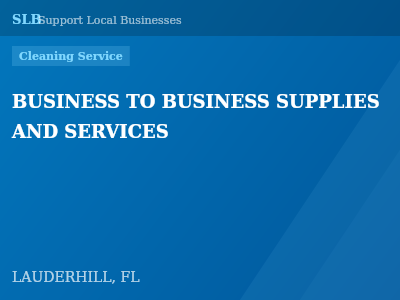 BUSINESS TO BUSINESS SUPPLIES AND SERVICES — Cleaning Service in LAUDERHILL, FL