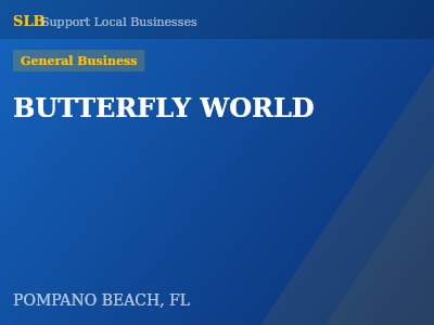 BUTTERFLY WORLD — General Business in POMPANO BEACH, FL
