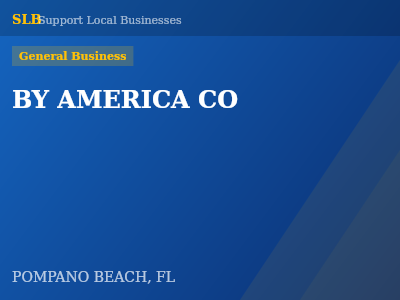 BY AMERICA CO — General Business in POMPANO BEACH, FL