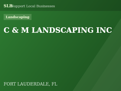 C & M LANDSCAPING INC — Landscaping in FORT LAUDERDALE, FL