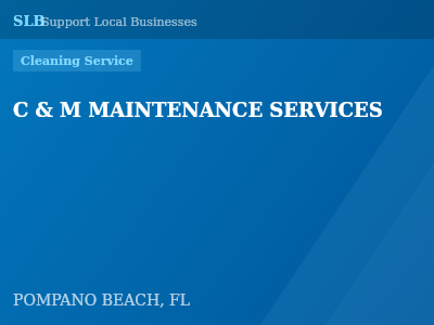 C & M MAINTENANCE SERVICES — Cleaning Service in POMPANO BEACH, FL