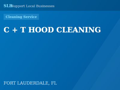 C + T HOOD CLEANING — Cleaning Service in FORT LAUDERDALE, FL