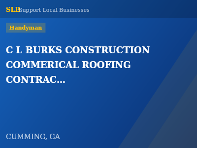 C L BURKS CONSTRUCTION COMMERICAL ROOFING CONTRACTORS LLC — Handyman in CUMMING, GA