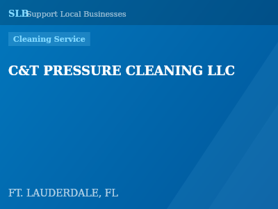 C&T PRESSURE CLEANING LLC — Cleaning Service in FT. LAUDERDALE, FL