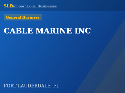 CABLE MARINE INC — General Business in FORT LAUDERDALE, FL