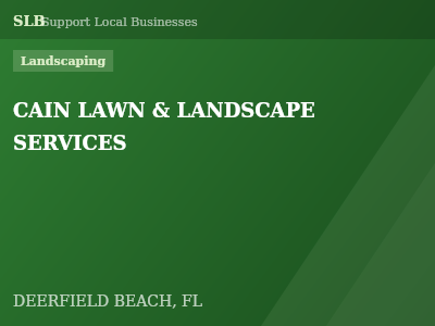CAIN LAWN & LANDSCAPE SERVICES — Landscaping in DEERFIELD BEACH, FL
