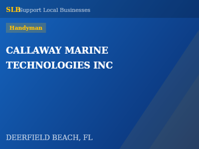 CALLAWAY MARINE TECHNOLOGIES INC — Handyman in DEERFIELD BEACH, FL