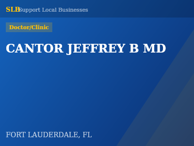 CANTOR JEFFREY B MD — Doctor/Clinic in FORT LAUDERDALE, FL