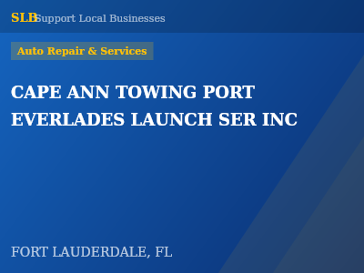 CAPE ANN TOWING PORT EVERLADES LAUNCH SER INC — Auto Repair & Services in FORT LAUDERDALE, FL