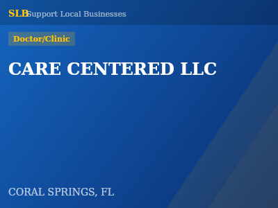 CARE CENTERED LLC — Doctor/Clinic in CORAL SPRINGS, FL