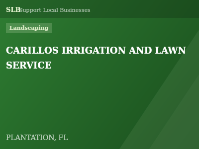 CARILLOS IRRIGATION AND LAWN SERVICE — Landscaping in PLANTATION, FL