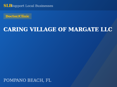 CARING VILLAGE OF MARGATE LLC — Doctor/Clinic in POMPANO BEACH, FL