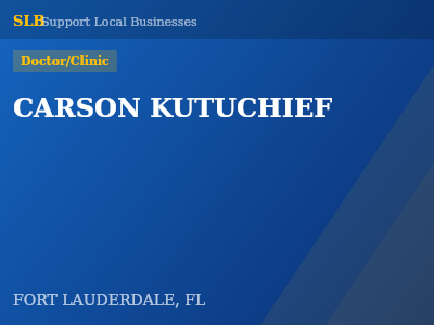 CARSON KUTUCHIEF — Doctor/Clinic in FORT LAUDERDALE, FL