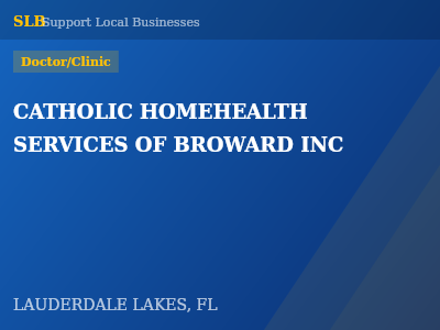 CATHOLIC HOMEHEALTH SERVICES OF BROWARD INC — Doctor/Clinic in LAUDERDALE LAKES, FL