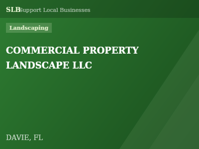COMMERCIAL PROPERTY LANDSCAPE LLC — Landscaping in DAVIE, FL