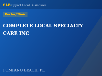 COMPLETE LOCAL SPECIALTY CARE INC — Doctor/Clinic in POMPANO BEACH, FL